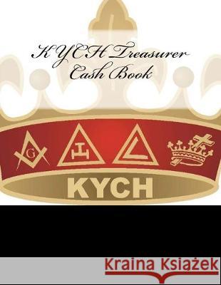 KYCH Treasurer Cash Book Ap Forms 9781523975129 Createspace Independent Publishing Platform - książka