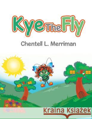 Kye the Fly Chentell L Merriman 9781543418637 Xlibris - książka