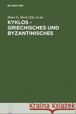 Kyklos - Griechisches Und Byzantinisches Beck, Hans-G 9783110072112 Walter de Gruyter - książka