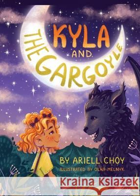 Kyla and the Gargoyle Ariell Choy Olha Melnyk  9781738768837 Ariell Choy - książka