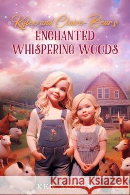 Kylee and Claire-Bear's Enchanted Whispering Woods Ken Austin 9781456653545 Ebookit.com - książka