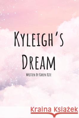 Kyleigh's Dream Karen Kite Shelby McKelvain 9781737387824 Www.Graphpublishingllc.com - książka