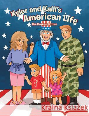 Kyler and Kalli's American Life: The Broken Picture J Crews 9781642147438 Page Publishing, Inc. - książka