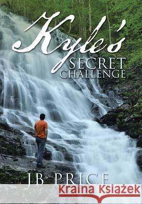 Kyle's Secret Challenge Jb Price 9781512784749 WestBow Press - książka