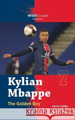 Kylian Mbappe the Golden Boy Michael Part Kevin Ashby 9781938591822 Sole Books - książka