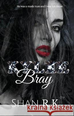 Kylie Bray: A Dark Mafia Billionaire Romance Shan R 9781977062222 Independently Published - książka