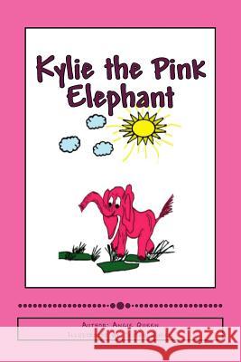 Kylie the Pink Elephant MS Angie C. Queen MS Susan K. Queen 9781497467699 Createspace - książka