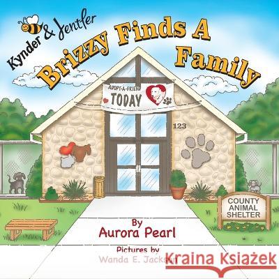 Kynder & Jentler Brizzy Finds a Family Aurora Pearl Wanda E. Jackson 9781736777367 Bethesda Communications Group - książka