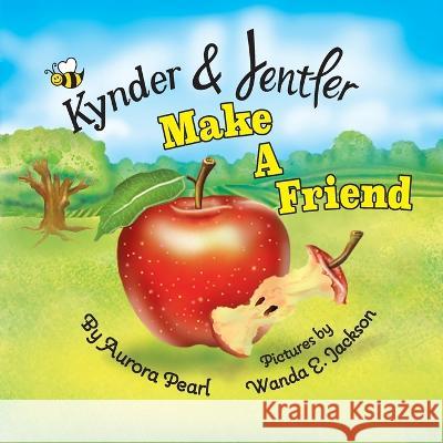 Kynder & Jentler Make a Friend Aurora Pearl Wanda E. Jackson 9781736777329 Bethesda Communications Group - książka