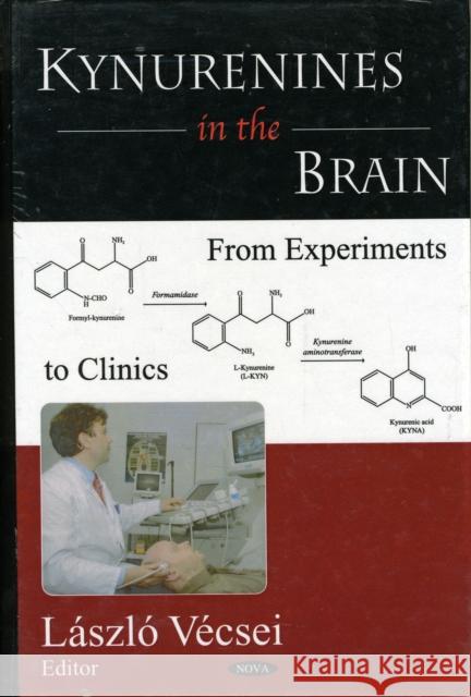Kynurenines in the Brain: From Experiments to Clinics Laszlo Vecsei 9781594543654 Nova Science Publishers Inc - książka