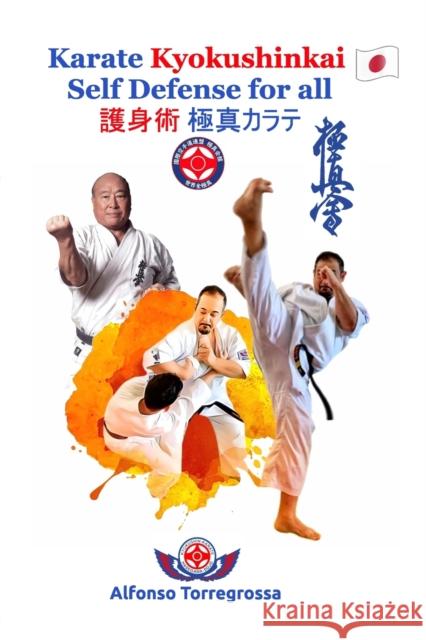 Kyokushinkai Karate Self Defense for all: Karate Kyokushinkai - Self Defense 護身術 極真カラテ Torregrossa, Alfonso 9781715923860 Blurb - książka