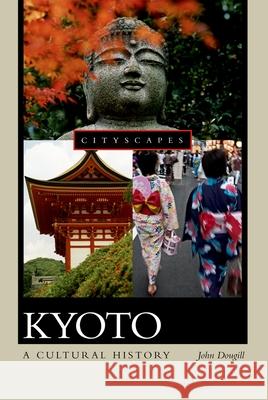 Kyoto: A Cultural History John Dougill 9780195301380 Oxford University Press - książka