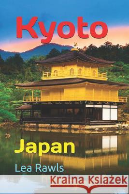 Kyoto: Japan Lea Rawls 9781797532912 Independently Published - książka