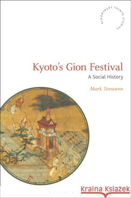 Kyoto's Gion Festival Mark (Oslo University, Norway) Teeuwen 9781350229969 Bloomsbury Publishing PLC - książka