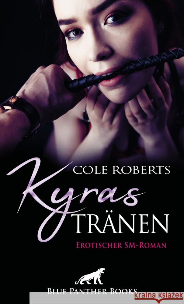 Kyras Tränen : Sie verkauft ihre Unschuld wird zur bedingungslos dienenden Sklavin .... Erotischer SM-Roman Roberts, Cole 9783964772213 blue panther books - książka