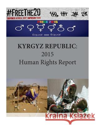 Kyrgyz Republic: 2015 Human Rights Report United States Department of State        Penny Hill Press 9781535572040 Createspace Independent Publishing Platform - książka