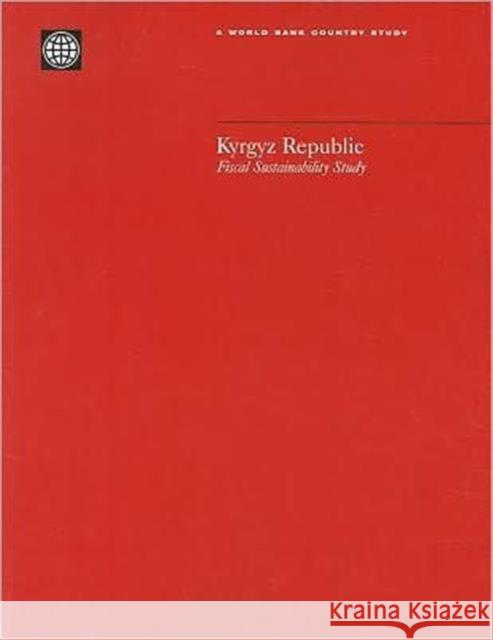 Kyrgyz Republic: Fiscal Sustainability Study World Bank 9780821350515 WORLD BANK PUBLICATIONS - książka