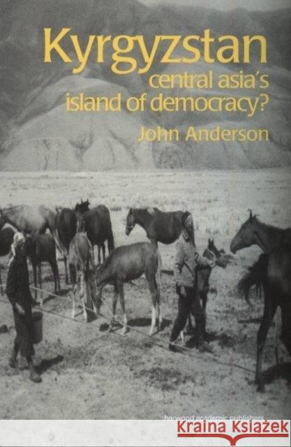 Kyrgyzstan: Central Asia's Island of Democracy? Anderson, John 9789057023903 Routledge - książka