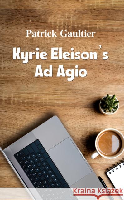 Kyrie Eleison’s Ad Agio Patrick Gaultier 9781037110863 Austin Macauley Publishers - książka
