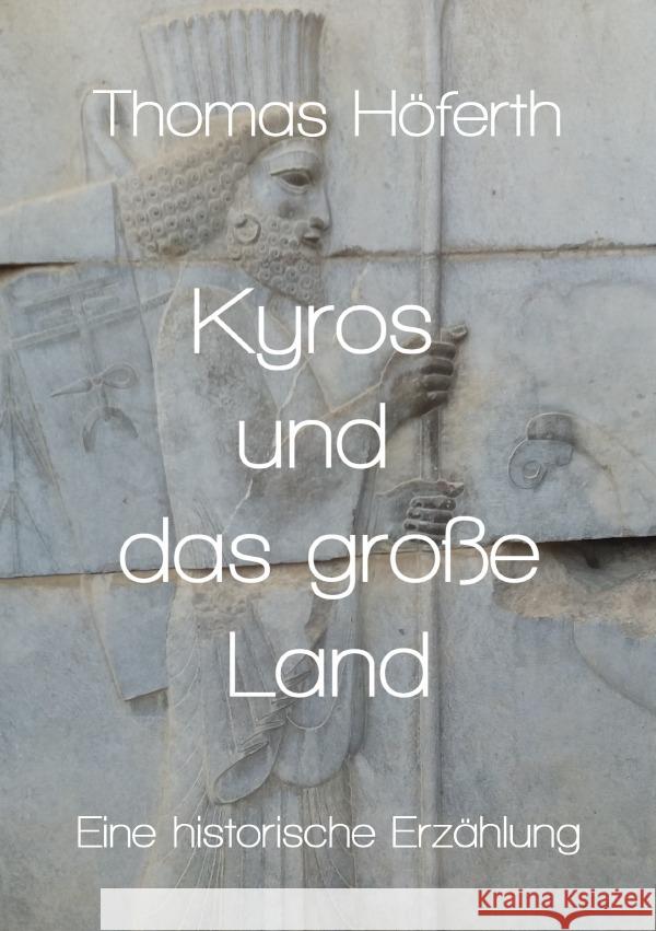 Kyros und das große Land Höferth, Thomas 9783753125602 epubli - książka