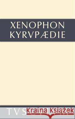 Kyrupädie / Die Erziehung Des Kyros: Griechisch - Deutsch Xenophon 9783110355987 Walter de Gruyter - książka