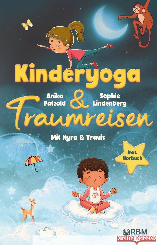 KyTra - Kinderyoga und Traumreisen mit Kyra und Travis Lindenberg, Sophie, Pätzold, Anika 9783949772207 RBM Publishing - książka