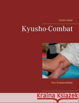 Kyusho-Combat: Das Kompendium Keller, Achim 9783848263790 Books on Demand - książka