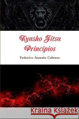 Kyusho Jitsu. Principios Federico Asensio Cabrera 9780244370930 Lulu.com - książka
