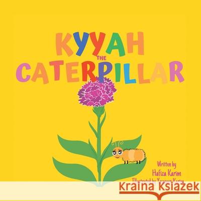 Kyyah the Caterpillar Hafiza Karim, Yasmeen Karim 9798823021852 AuthorHouse - książka