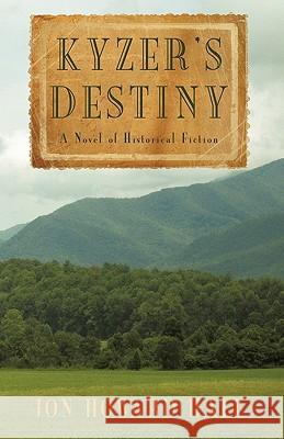 Kyzer's Destiny: A Novel of Historical Fiction Jon Howard Hall, Howard Hall 9781440172861 iUniverse - książka