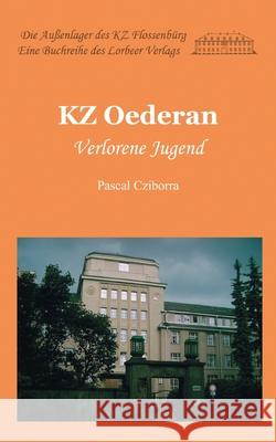 KZ Oederan: Verlorene Jugend Pascal Cziborra 9783938969656 Lorbeer - Verlag - książka