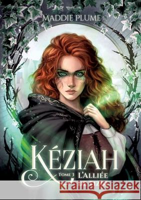 K?ziah 3: L'Alli?e de Tizgi Maddie Plume 9782322578979 Bod - Books on Demand - książka