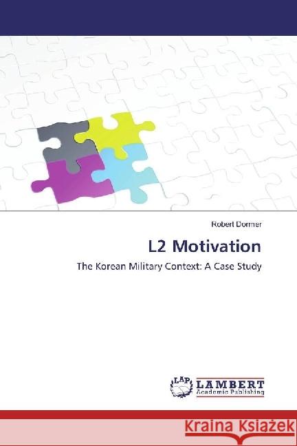 L2 Motivation : The Korean Military Context: A Case Study Dormer, Robert 9783659610189 LAP Lambert Academic Publishing - książka