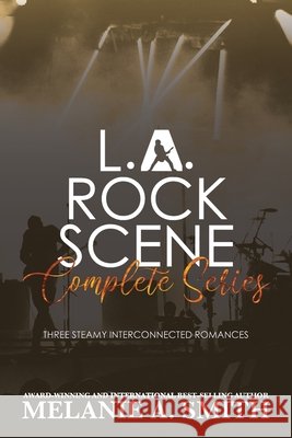 L.A. Rock Scene Complete Series: Three Steamy Interconnected Romances Melanie a. Smith 9781952121937 Wicked Dreams Publishing - książka