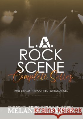 L.A. Rock Scene Complete Series: Three Steamy Interconnected Romances Melanie a. Smith 9781952121999 Wicked Dreams Publishing - książka