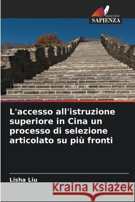 L'accesso all'istruzione superiore in Cina un processo di selezione articolato su pi? fronti Lisha Liu 9786630341430 Edizioni Sapienza - książka