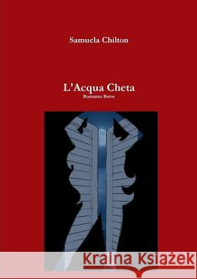 L'Acqua Cheta SAMUELA CHILTON 9781326010560 Lulu.com - książka