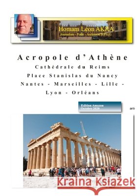 L'Acropole d'Athène - La Cathédrale du Reims - La place Stanislas du Nancy Akra, Homam Léon 9798650450467 Independently Published - książka