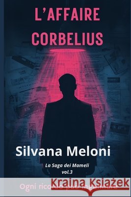 L'Affaire Corbelius: La saga dei Mameli vol 3 Silvana Meloni   9798842309566 Independently Published - książka