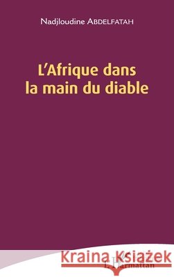 L'Afrique dans la main du diable Abdelfatah Nadjloudine 9782343127071 Editions L'Harmattan - książka