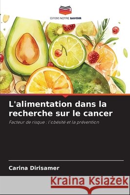 L'alimentation dans la recherche sur le cancer Carina Dirisamer 9786209365294 Editions Notre Savoir - książka