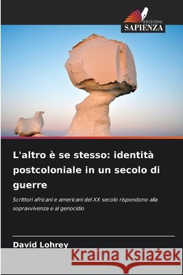L'altro è se stesso: identità postcoloniale in un secolo di guerre Lohrey, David 9786208953997 Edizioni Sapienza - książka