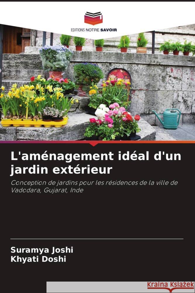 L'am?nagement id?al d'un jardin ext?rieur Suramya Joshi Khyati Doshi 9786208140571 Editions Notre Savoir - książka