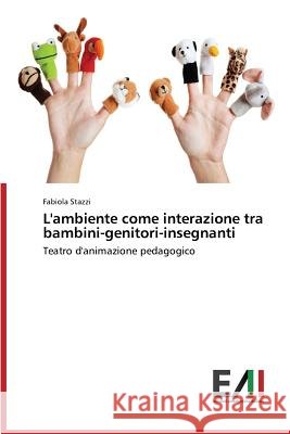L'ambiente come interazione tra bambini-genitori-insegnanti Stazzi Fabiola 9783639659863 Edizioni Accademiche Italiane - książka