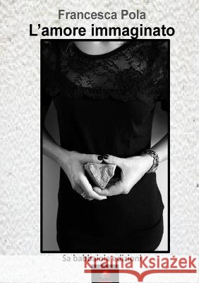 L'amore immaginato Pola, Francesca 9780244975883 Lulu.com - książka