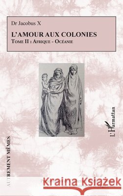 L'amour aux colonies: Tome II: Afrique - Oc?anie Catherine Berth Roger Little 9782336603575 Editions L'Harmattan - książka