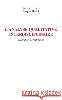 L'analyse qualitative interdisciplinaire: D?finition et r?flexions Hamel Jacques                            9782296126534 Editions L'Harmattan - książka