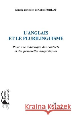 L'anglais et le plurilinguisme: Pour une didactique des contacts et des passerelles linguistiques Gilles Forlot 9782296108592 Editions L'Harmattan - książka
