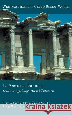 L. Annaeus Cornutus: Greek Theology, Fragments, and Testimonia George Boys-Stones 9780884142935 SBL Press - książka