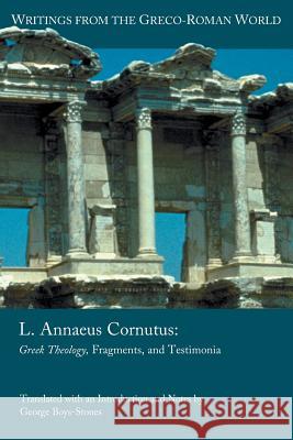 L. Annaeus Cornutus: Greek Theology, Fragments, and Testimonia George Boys-Stones 9781628372106 SBL Press - książka